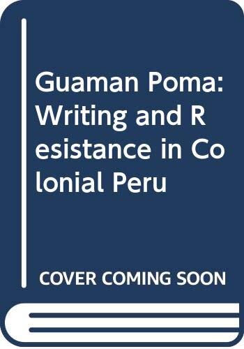 Guaman Poma: writing and resistance in colonial Peru