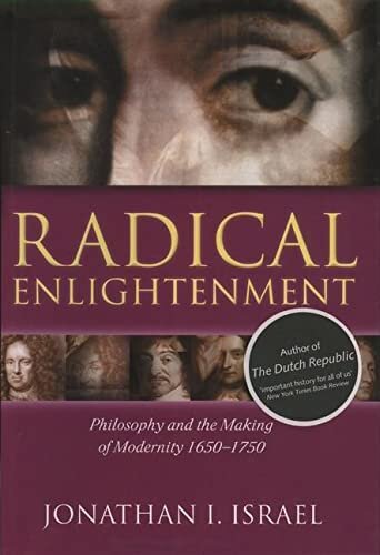 Radical enlightenment: philosophy and the making of modernity, 1650-1750