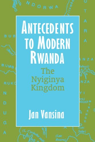 Antecedents to modern Rwanda: the Nyiginya Kingdom