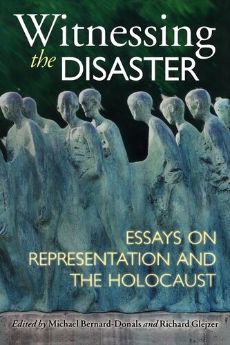 Witnessing the disaster: essays on representation and the Holocaust