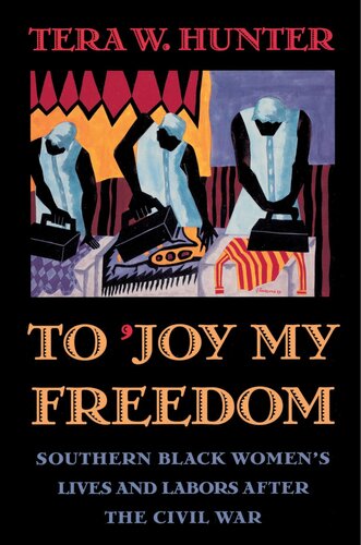 To 'joy my freedom: southern Black women's lives and labors after the Civil War