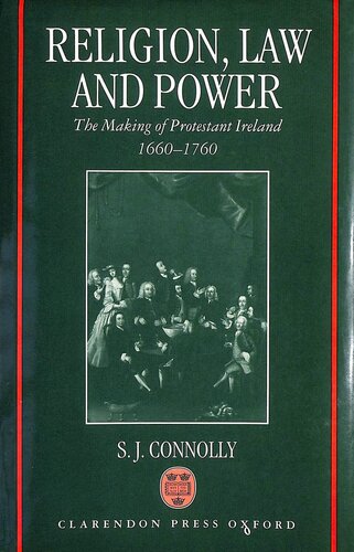 Religion, law, and power: the making of Protestant Ireland, 1660-1760