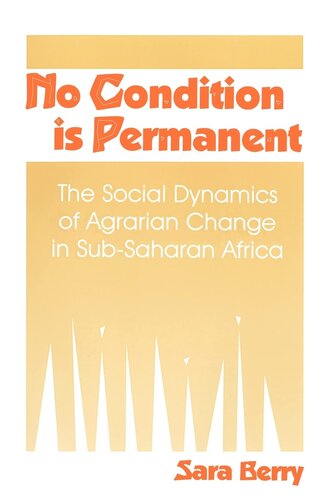 No condition is permanent: the social dynamics of agrarian change in sub-Saharan Africa