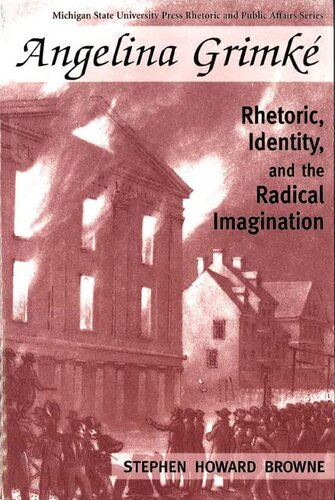 Angelina Grimké: rhetoric, identity, and the radical imagination