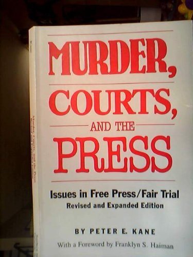 Murder, courts, and the press: issues in free press/fair trial