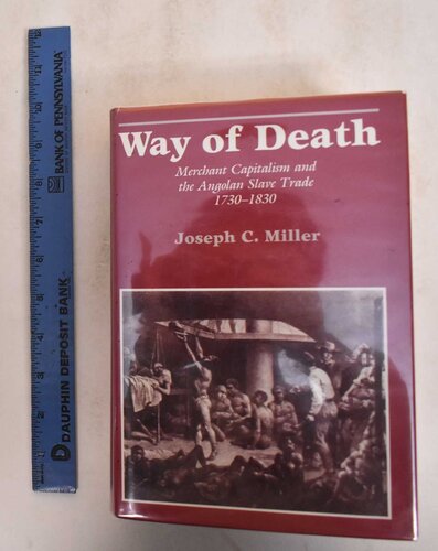 Way of death: merchant capitalism and the Angolan slave trade, 1730-1830