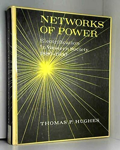 Networks of power: electrification in Western society, 1880-1930