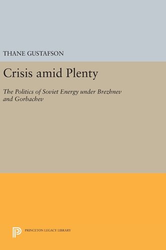 Crisis amid plenty: the politics of Soviet energy under Brezhnev and Gorbachev