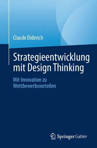 Strategieentwicklung mit Design Thinking: Mit Innovation zu Wettbewerbsvorteilen
