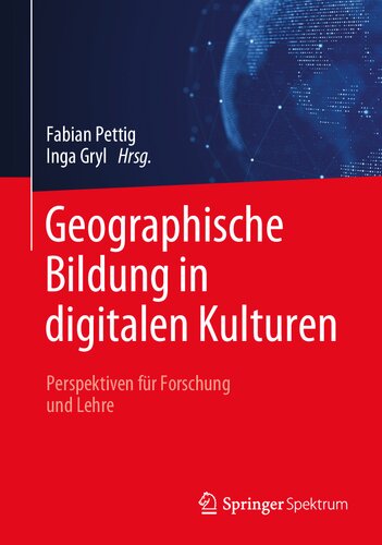 Geographische Bildung in digitalen Kulturen: Perspektiven für Forschung und Lehre