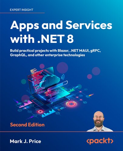 Apps and Services with .NET 8: Build practical projects with Blazor, .NET MAUI, gRPC, GraphQL, 2nd edition
