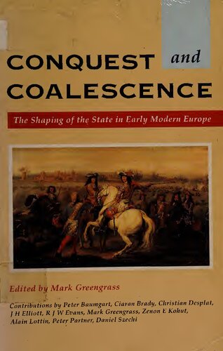Conquest and coalescence: the shaping of the state in early modern Europe