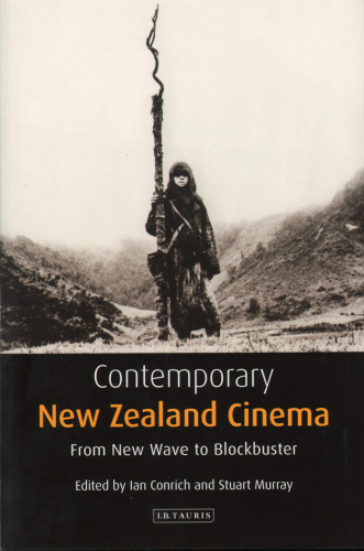 Contemporary New Zealand Cinema: From New Wave to Blockbuster (Tauris World Cinema)