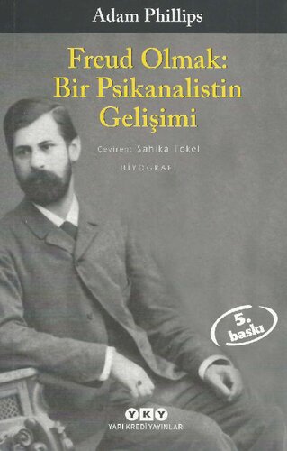 Freud Olmak: Bir Psikanalistin Gelişimi