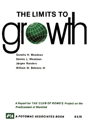 The Limits to Growth - A Report to the Club of Rome's Project on the Predicament of Mankind