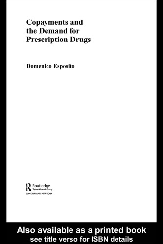 Copayments And The Demand For Prescription Drugs (Routledge International Studies in Health Economics)