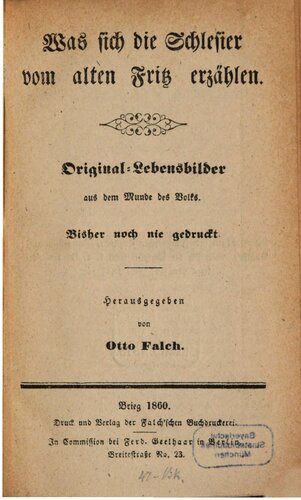 Was sich die Schlesier vom Alten Fritz erzählen : Original-Lebensbilder aus dem Munde des Volkes. Bisher noch nie gedruckt