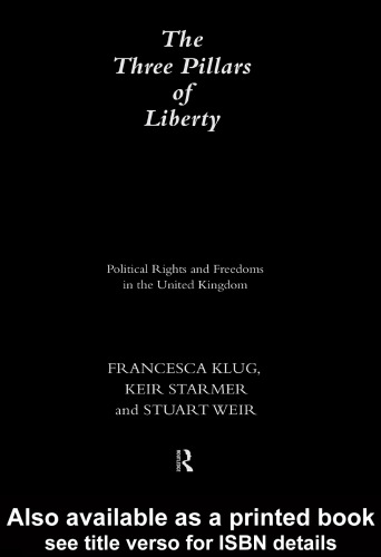 The Three Pillars of Liberty: Political Rights and Freedoms in the United Kingdom (Democratic Audit of the United Kingdom)