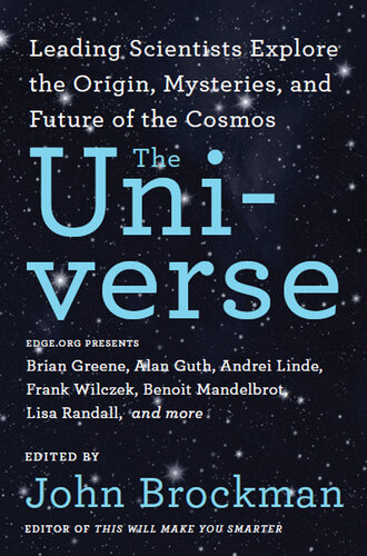 The Universe: Leading Scientists Explore the Origin, Mysteries, and Future of the Cosmos