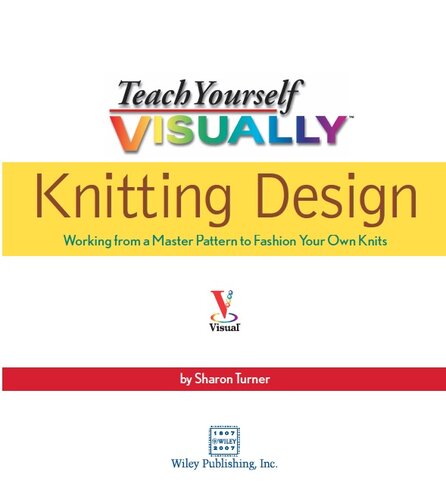 Teach Yourself Visually Knitting Design: Working from a Master Pattern to Fashion Your Own Knits (Teach Yourself Visually)