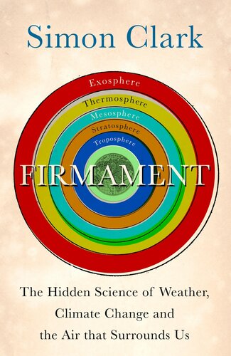 Firmament: The Hidden Science of Weather, Climate Change , and the Air that Surrounds Us