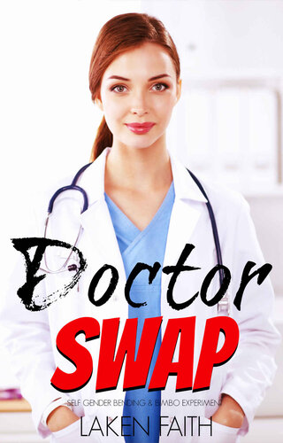 DOCTOR SWAP: SELF GENDER BENDING & BIMBO EXPERIMENT