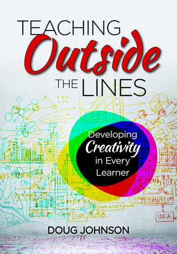 Teaching Outside the Lines: Developing Creativity in Every Learner