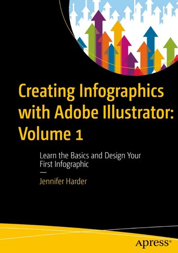 Creating Infographics with Adobe Illustrator: Volume 1: Learn the Basics and Design Your First Infographic