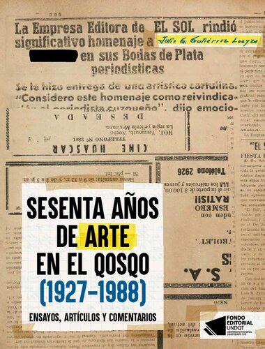 Sesenta años de arte en el Qusqu/ Qosqo [= Cuzco] (1927-1988). Ensayos, artículos y comentarios
