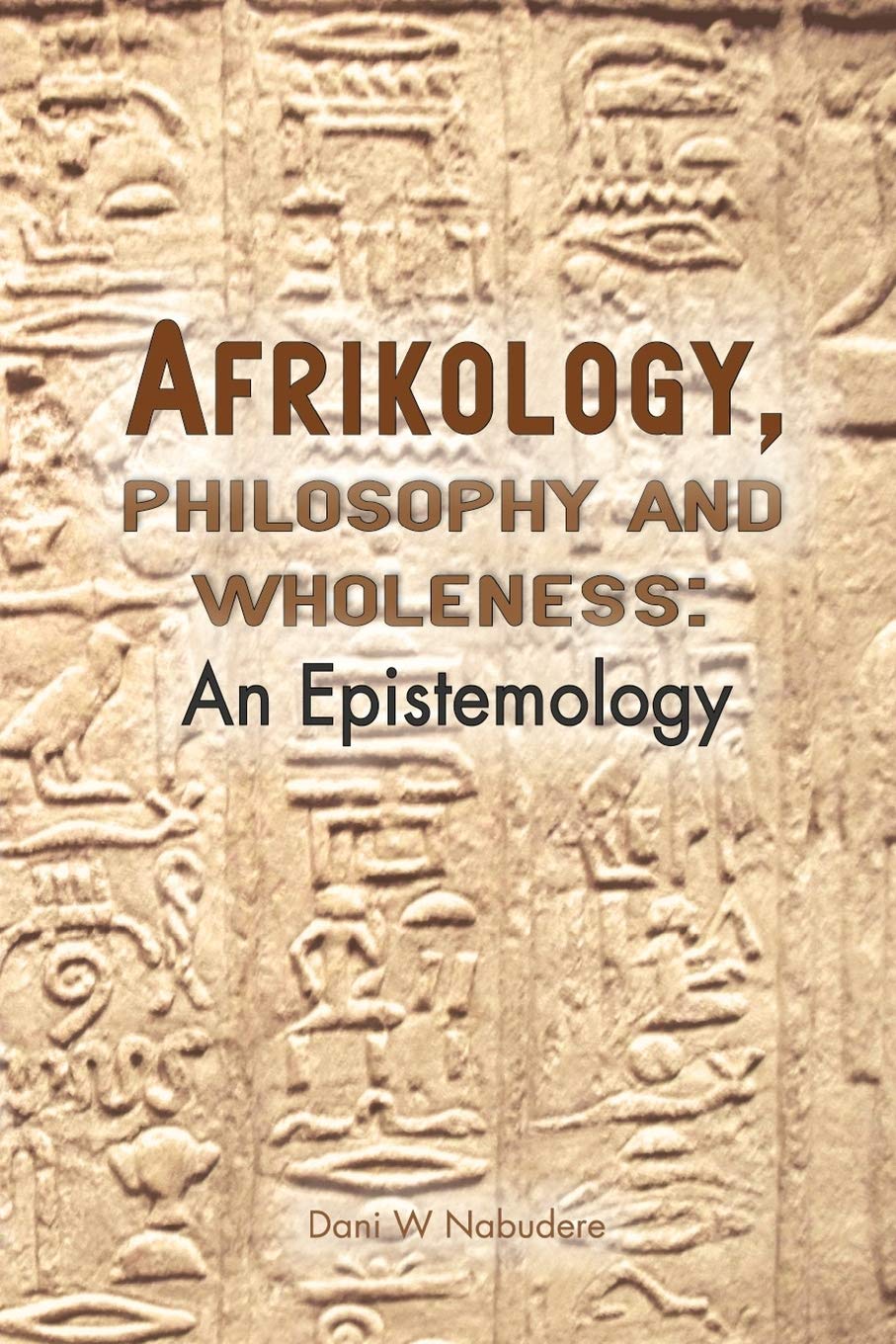 Afrikology, Philosophy and Wholeness: An Epistemology