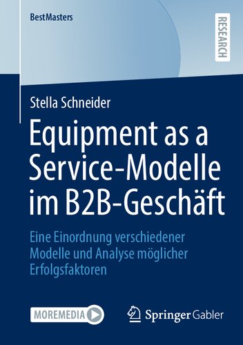 Equipment as a Service-Modelle im B2B-Geschäft: Eine Einordnung verschiedener Modelle und Analyse möglicher Erfolgsfaktoren