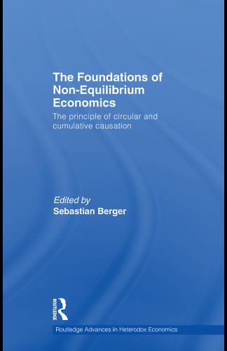 The Foundations of Non-Equilibrium Economics: The Principle of Circular Cumulative Causation (Routledge Advances in Heterodox Economics)