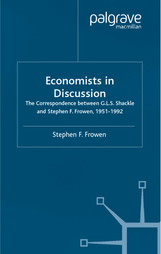 Economists in Discussion: The Correspondence Between G.L.S. Shackle and Stephen F. Frowen, 1951-1992