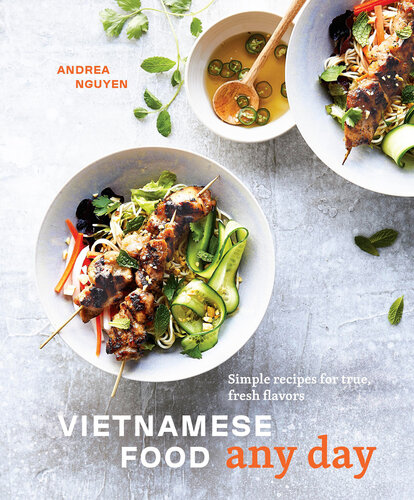 Vietnamese Food Any Day : Simple Recipes for True, Fresh Flavors