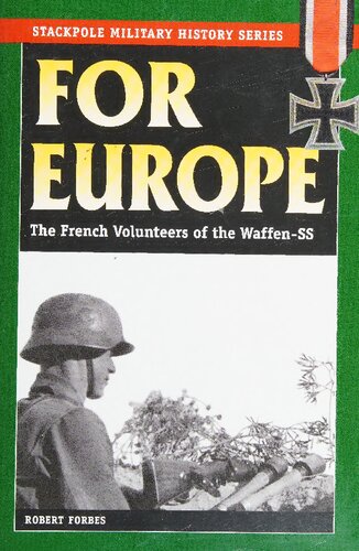 For Europe: The French Volunteers of the Waffen-SS