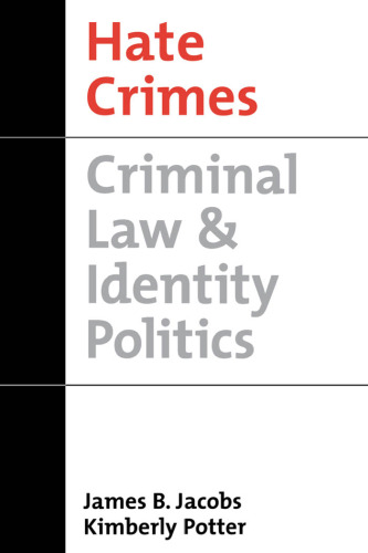 Hate Crimes: Criminal Law & Identity Politics (Studies in Crime and Public Policy)