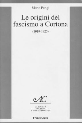 Le origini del fascismo a Cortona (1919-1925)