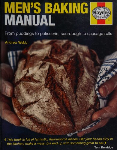 Haynes Men's Baking Manual: From Puddings to Pastisserie, Sourdough to Sausage Rolls