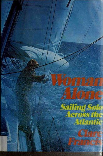 Woman Alone : Sailing Solo Across the Atlantic