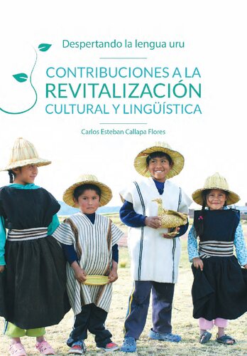 Despertando la lengua uru : Contribuciones a la revitalización cultural y lingüística