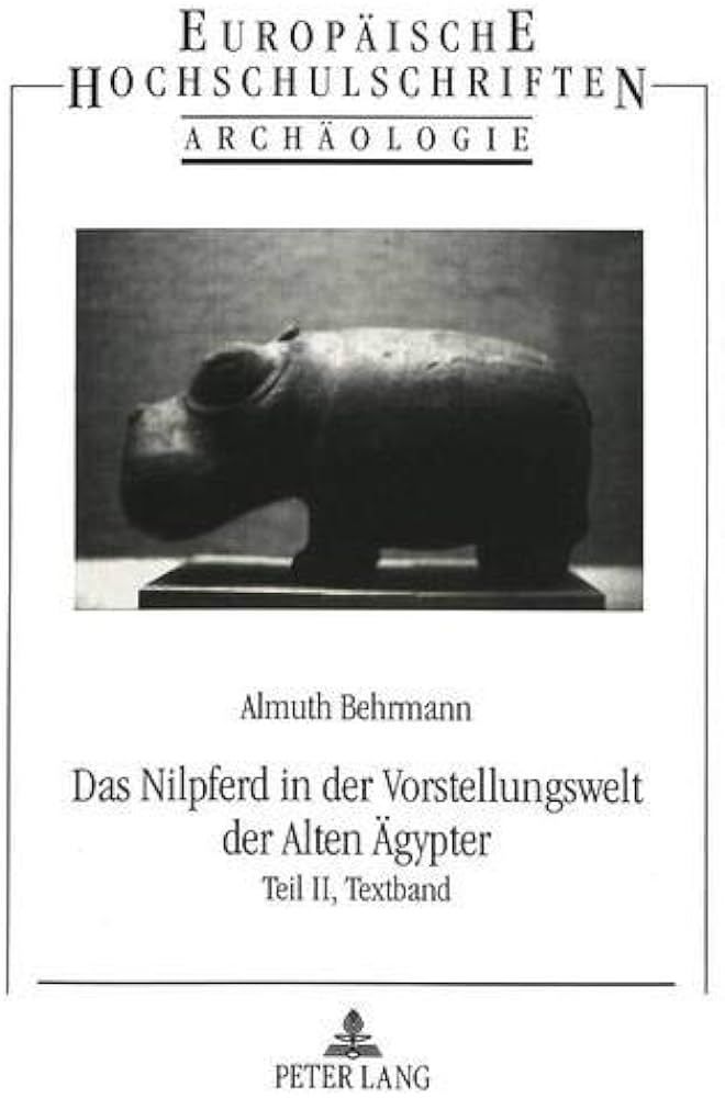 Das Nilpferd in Der Vorstellungswelt Der Alten Aegypter: Teil II, Textband: 62