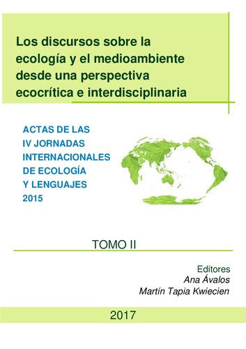 Los discursos sobre la ecología y el medioambiente en sus intersticios lingüísticos, semióticos y educativos. Actas de las IV Jornadas Internacionales de Ecología y Lenguajes