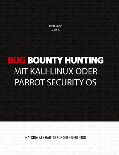 Bug Bounty Hunting mit Kali-Linux oder Parrot Security OS: Hacking als Hautberuf oder Nebenjob