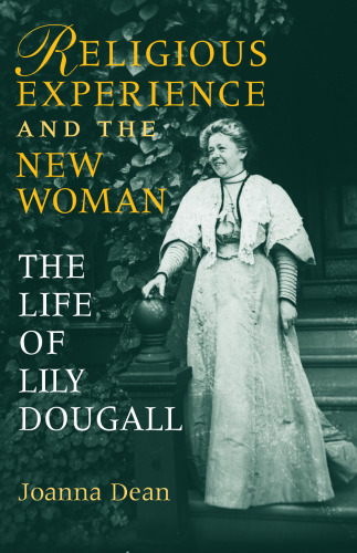 Religious Experience And the New Woman: The Life of Lily Dougall