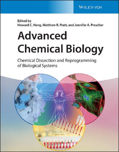 Advanced Chemical Biology : Chemical Dissection and Reprogramming of Biological Systems, 1e