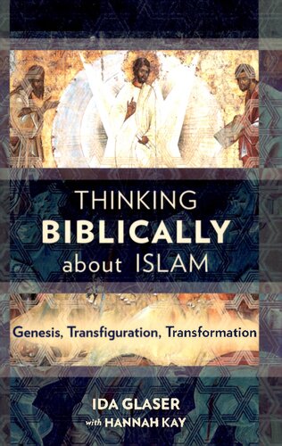 Thinking Biblically about Islam: Genesis, Transfiguration, Transformation