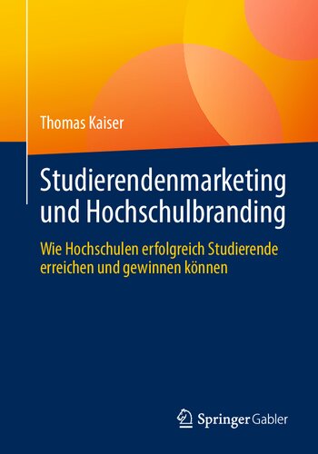 Studierendenmarketing und Hochschulbranding: Wie Hochschulen erfolgreich Studierende erreichen und gewinnen können