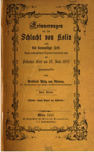 Erinnerungen an die Schlacht von Kolin und die damalige Zeit. Nach authentischen Quellen bearbeitet und zur Säkular-Feier am 18. Juni 1857