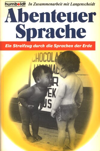 Abenteuer Sprache : Ein Streifzug durch die Sprachen der Erde
