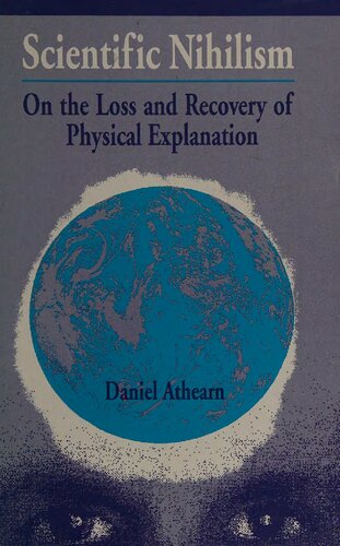 Scientific Nihilism: On the Loss and Recovery of Physical Explanation
